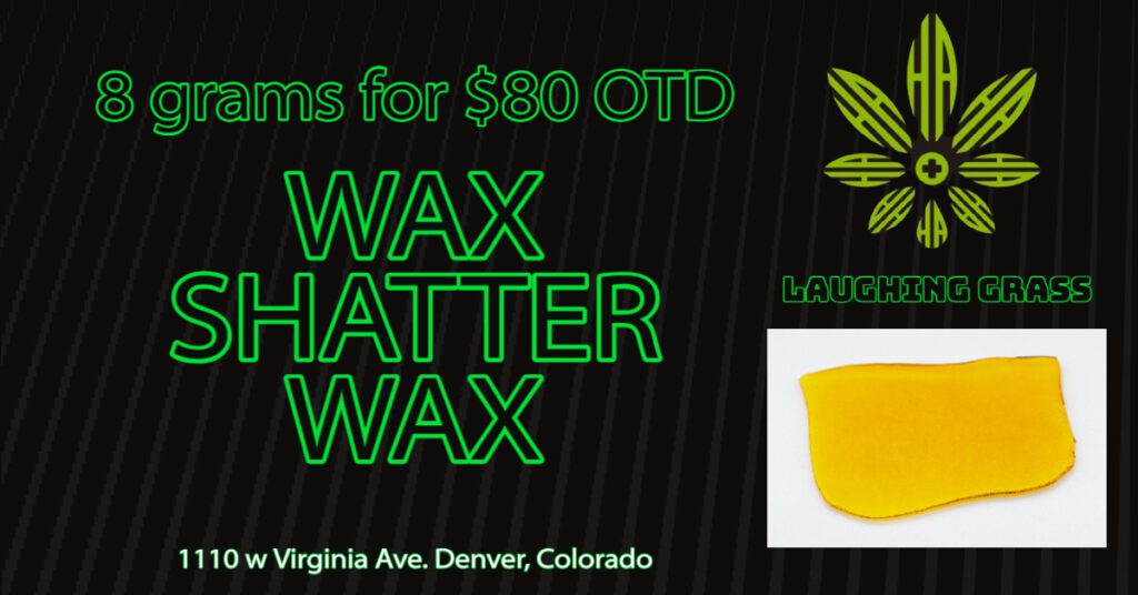 Laughing Grass Deal - 8g for $80 Wax and/or Shatter Denver Dispensary